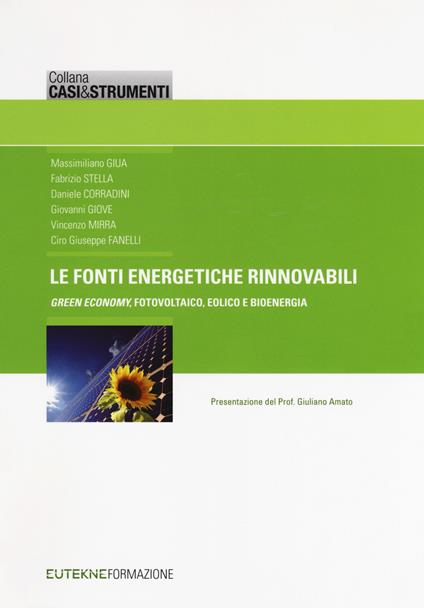 Le fonti energetiche rinnovabili. «Green economy», fotovoltaico, eolico e bioenergia - copertina