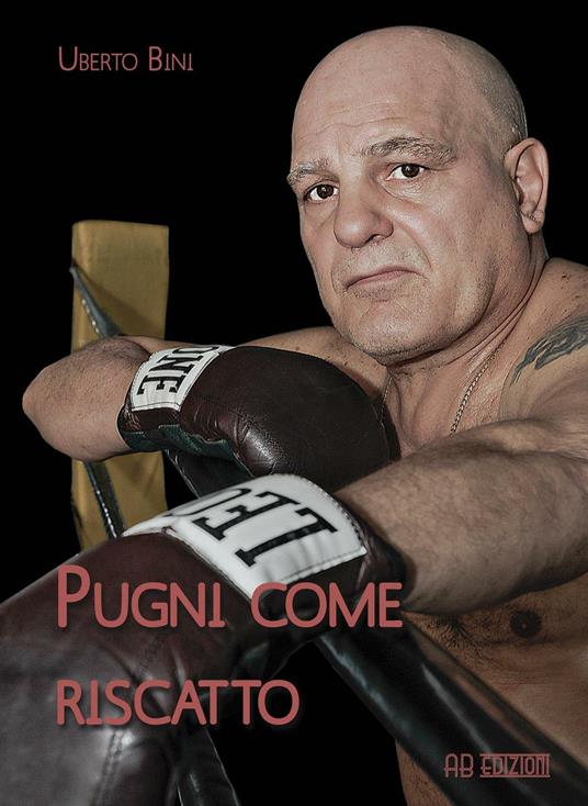 Pugni come riscatto - Uberto Bini - copertina