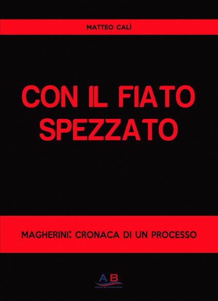 Con il fiato spezzato. Magherini: cronaca di un processo - Matteo Calì - copertina