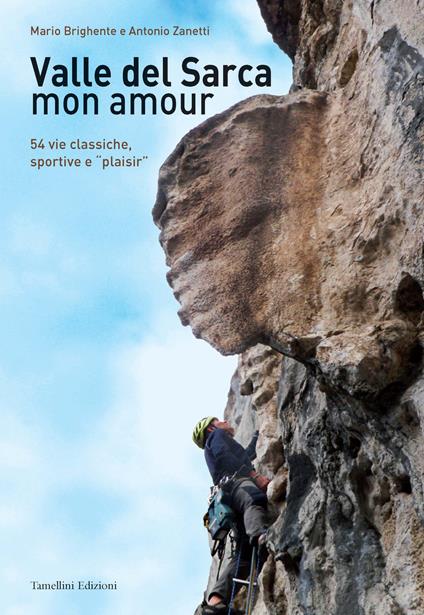 Valle del Sarca mon amour. 54 vie classiche, sportive e «plaisir» - Mario Brighente,Antonio Zanetti - copertina