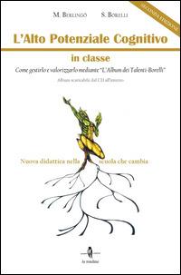 L'alto potenziale cognitivo in classe. Come gestirlo e valorizzarlo mediante «L'album dei Talenti-Borelli». Con Contenuto digitale per download e accesso on line - Maria Berlingò,Salvatore Borelli - copertina