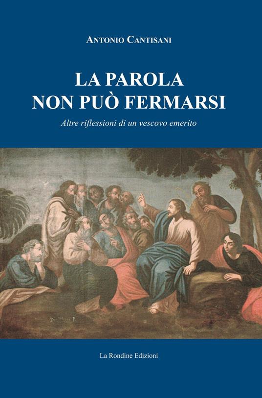 La parola non può fermarsi. Altre riflessioni di un vescovo emerito - Antonio Cantisani - copertina