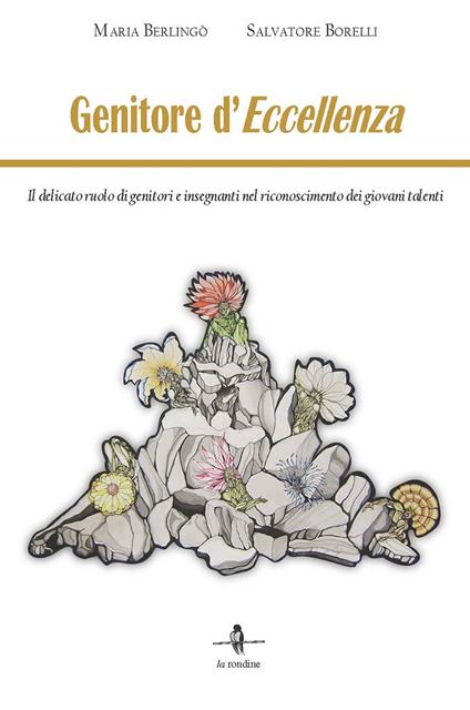 Genitore d'eccellenza. Il delicato ruolo di genitori e insegnanti nel riconoscimento dei giovani talenti - Maria Berlingò,Salvatore Borelli - copertina