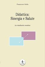 Didattica. Sinergia e salute. La risultante creativa