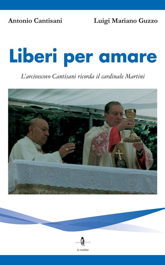 Liberi per amare. L'arcivescovo Cantisani ricorda il cardinale Martini - Antonio Cantisani - copertina