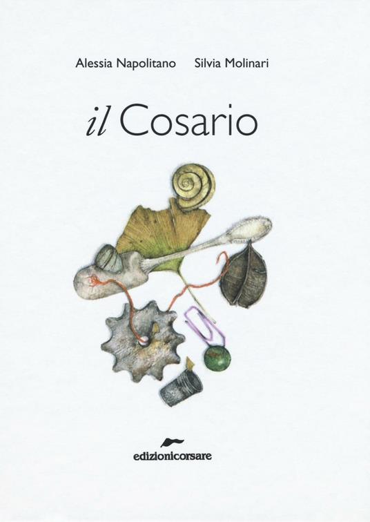 Il cosario. Ediz. illustrata - Alessia Napolitano,Silvia Molinari - copertina