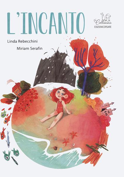 L' incanto. Ediz. a colori - Linda Rebecchini,Miriam Serafin - copertina