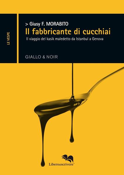 Il fabbricante di cucchiai. Il viaggio del kasik maledetto da Istanbul a Genova - Giusy F. Morabito - copertina