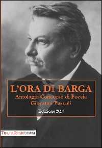 Image of L'ora di Barga 2014. Antologia concorso di poesia Giovanni Pascoli