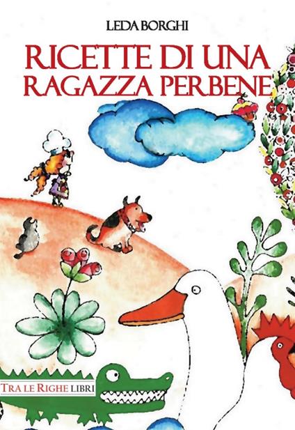 Ricette di una ragazza perbene - Leda Borghi - copertina