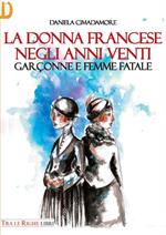 La donna francese. Garçonne e femme fatale