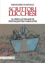 Scrittori lucchesi. Le opere letterarie di trentaquattro narratori