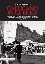 Gallicano in guerra. Testimonianze, racconti, storie 1944-1945