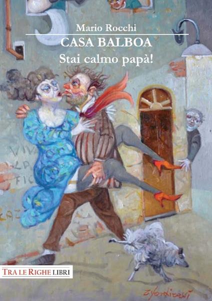 Casa Balboa. Stai calmo, papà! - Mario Rocchi - copertina