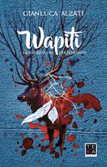 Wapiti. La foresta del cervo rosso