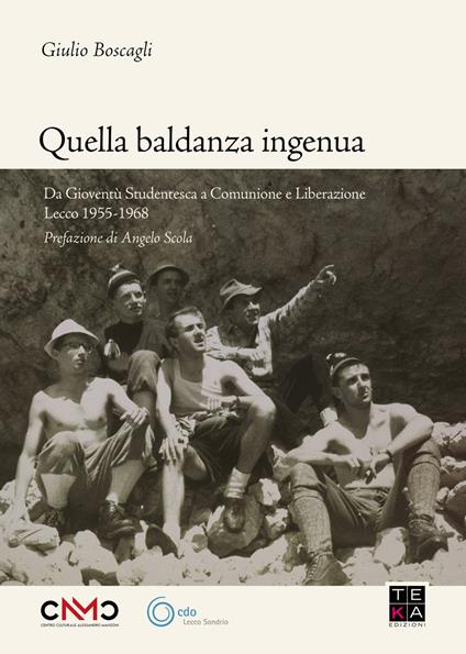 Quella baldanza ingenua. Da Gioventù Studentesca a Comunione e Liberazione Lecco 1955-1968 - Giulio Boscagli - copertina