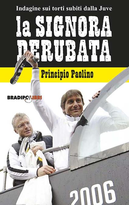 La signora derubata. Indagine sui torti subiti dalla Juve - Principio Paolino - copertina