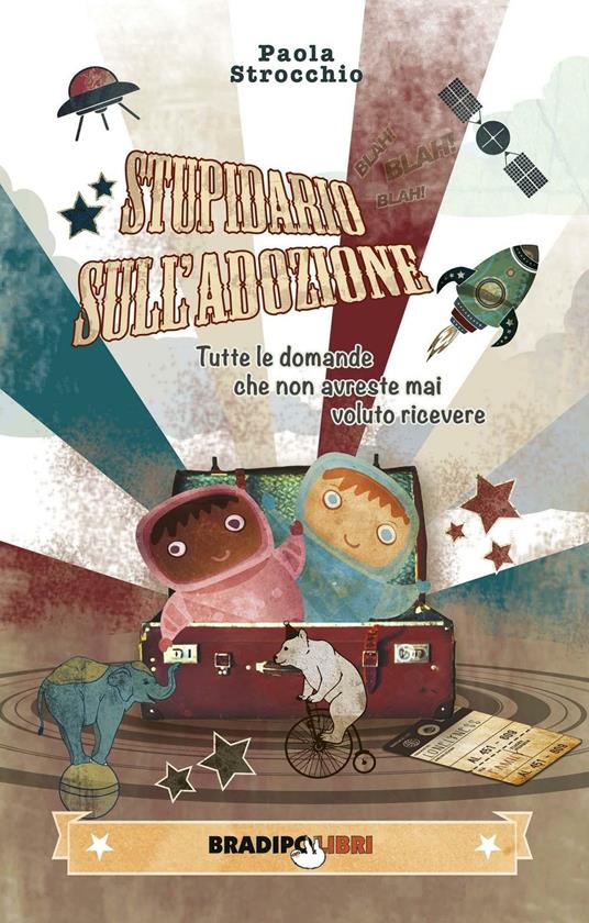 Stupidario sull'adozione. Tutte le domande che non avreste mai voluto ricevere - Paola Strocchio - copertina