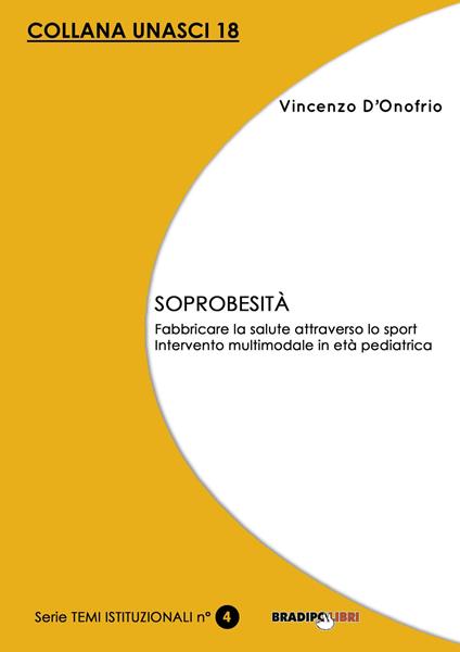 Soprobesità. Fabbricare la salute attraverso lo sport. Intervento multimodale in età pediatrica - Vincenzo D'Onofrio - copertina