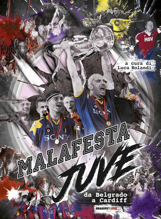 Malafesta Juve. Da Belgrado a Cardiff - copertina