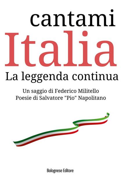 Cantami Italia. La leggenda continua - Federico Militello,Salvatore Napolitano - copertina