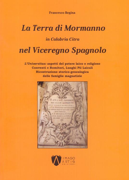 La terra di Mormanno. In Calabria Citra nel Viceregno Spagnolo - Francesco Regina - copertina