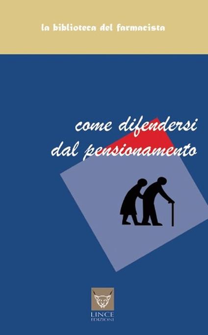 Come difendersi dal pensionamento - Luis A. Chiozza - copertina