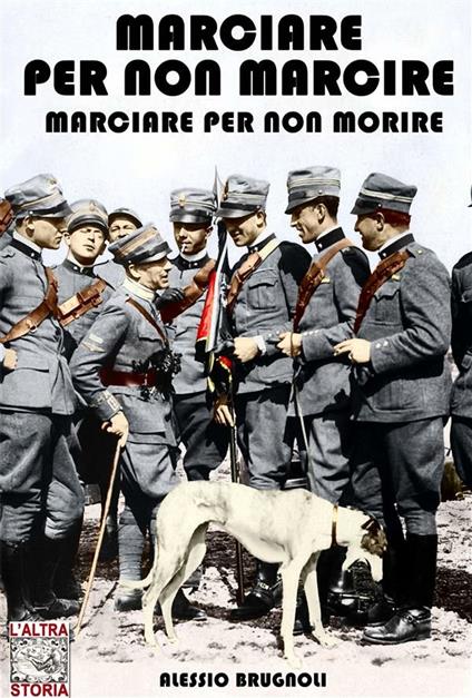 Marciare per non marcire, marciare per non morire - Alessio Brugnoli - ebook