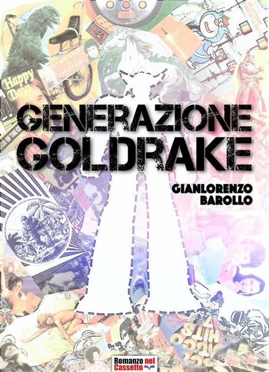 Generazione Goldrake - GianLorenzo Barollo - ebook