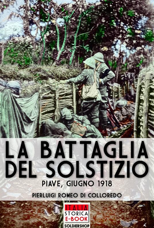 La battaglia del solstizio. Piave, giugno 1918 - Pierluigi Romeo Di Colloredo Mels,Andrea Lombardi - ebook