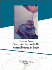 Non tutte le ciambelle vorrebbero quel buco - Francesco Aprile - copertina