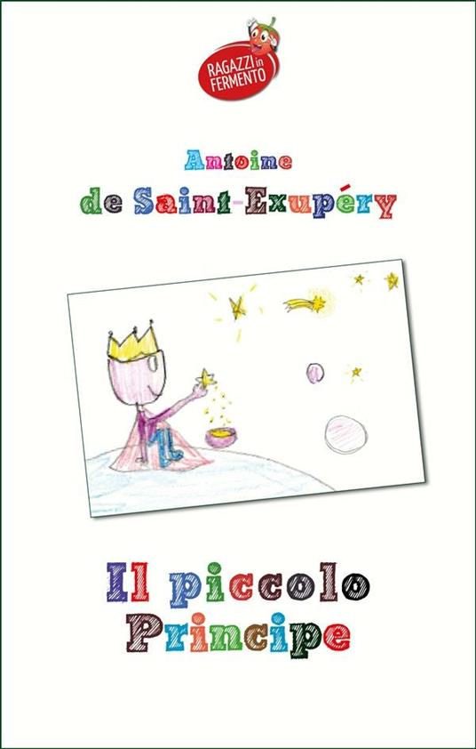 Il Piccolo Principe - Antoine de Saint-Exupéry,Marco Bonfiglio - ebook