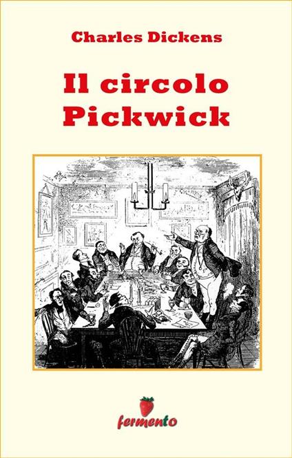 Il circolo Pickwick - Charles Dickens,Carlo Franzé - ebook