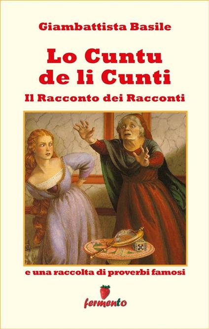 Lo cuntu de li cunti. Il racconto dei racconti - Giambattista Basile - ebook