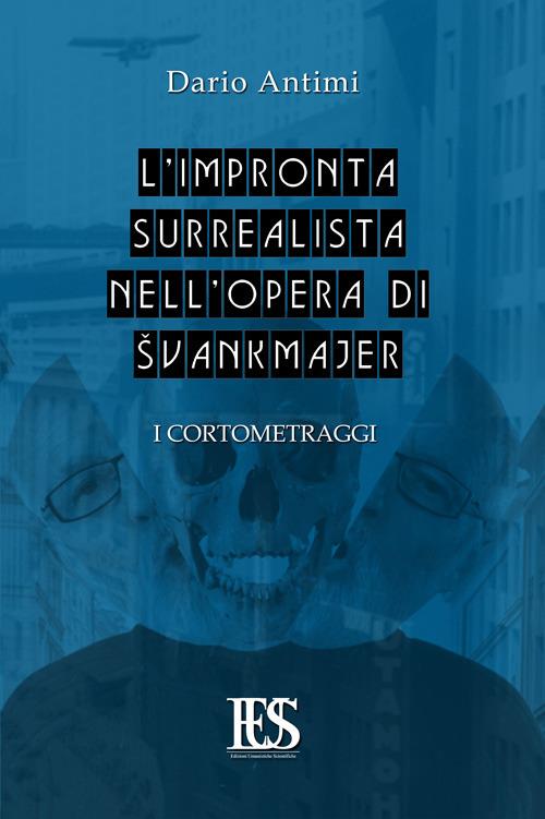 L' impronta surrealista nell'opera di Svankmajer. I cortometraggi - Dario Antimi - copertina