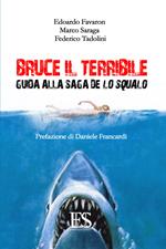 Bruce il terribile. Guida alla saga de Lo Squalo