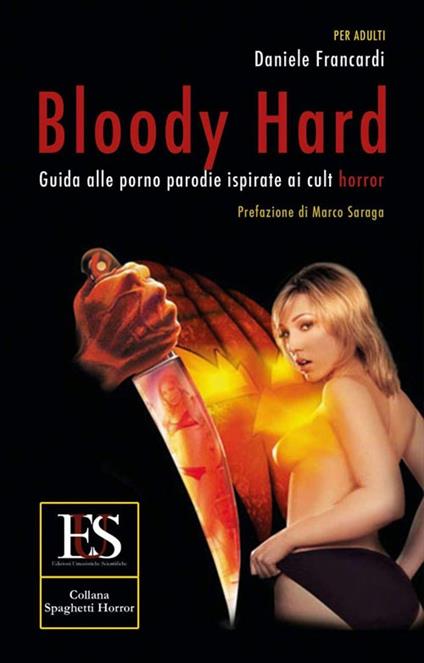 Bloody hard. Guida alle porno parodie ispirate ai cult horror - Daniele Francardi - copertina