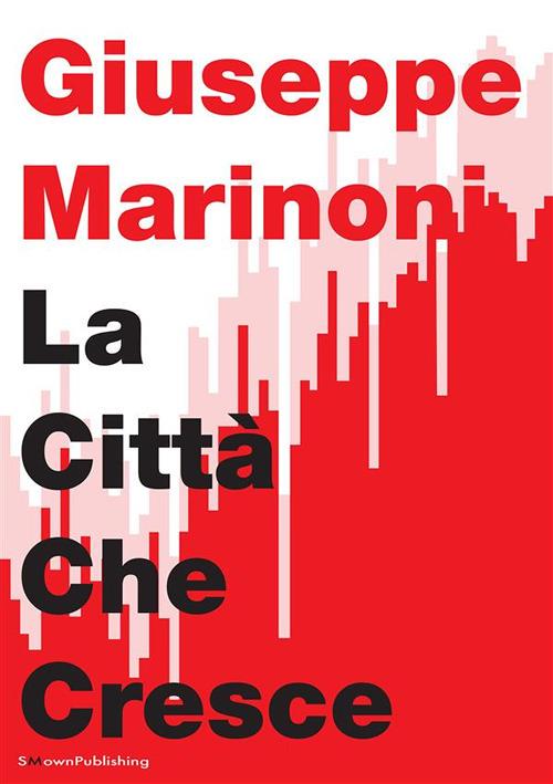 La città che cresce. Modello urbano sostenibile - Giuseppe Marinoni - ebook