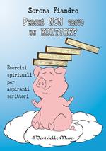 Perché non trovo un editore? Esercizi spirituali per aspiranti scrittori