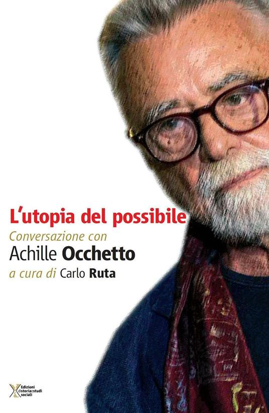 L' utopia del possibile. Conversazione con Achille Occhetto - Carlo Ruta - copertina