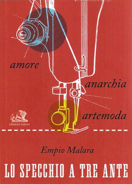 Lo specchio a tre ante. Amore, anarchia, artemoda - Empio Malara - copertina