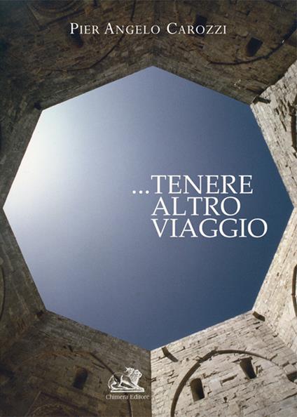 ...Tenere altro viaggio. Religioni, tra civiltà e cultura - Pier Angelo Carozzi - copertina