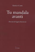 Tu mandala avanti. Decenni di leggera burocrazia