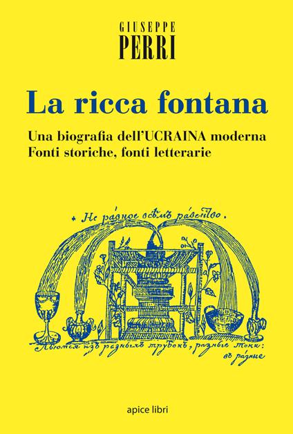 La ricca fontana. Un'abiografia dell'Ucraina moderna. Fonti storiche, fonti letterarie - Giuseppe Perri - copertina