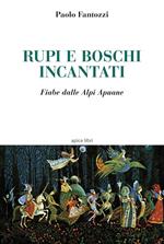 Rupi e boschi incantati. Fiabe dalle Alpi Apuane