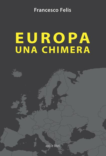 Europa. Una chimera - Francesco Felis - copertina