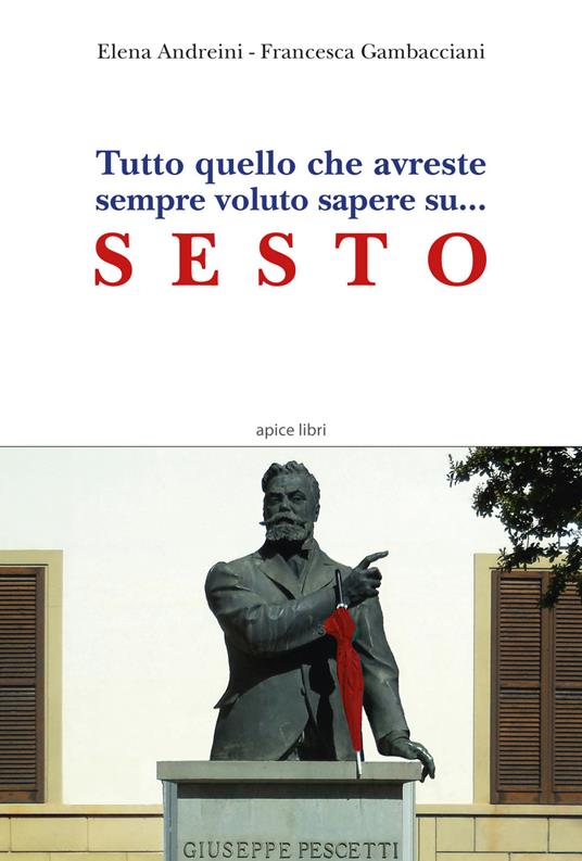 Tutto quello che avreste sempre voluto sapere su... Sesto - Elena Andreini,Francesca Gambacciani - copertina