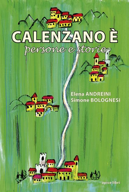 Calenzano è persone e storie - Elena Andreini,Simone Bolognesi - copertina