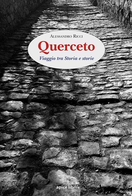 Querceto. Viaggio tra Storia e storie - Alessandro Ricci - copertina