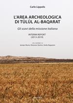 L' area archeologica di Tulul Al-Baqarat. Gli scavi della missione italiana. Interim Report (2013-2019)